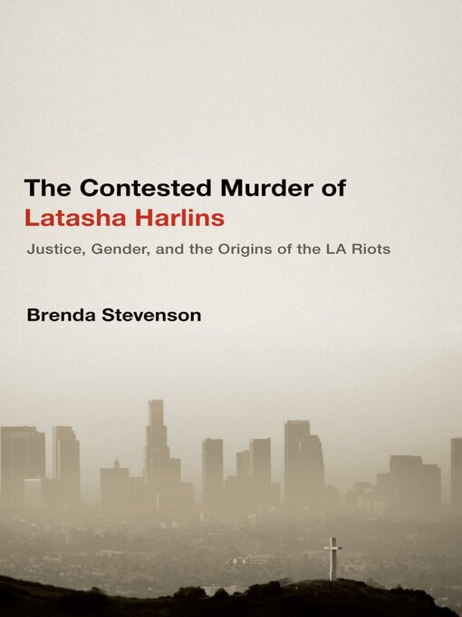 Title details for The Contested Murder of Latasha Harlins by Brenda Stevenson - Available